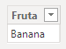 Tabela DAX com a coluna Fruta e o valor Banana.